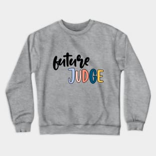 future judge Crewneck Sweatshirt